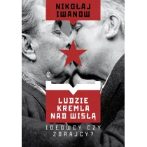 Ludzie Kremla nad Wis��. Ideowcy czy zdrajcy?