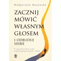 Zacznij mwi wasnym gosem i odbuduj siebie