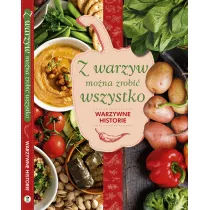 Z warzyw mo�na zrobi� wszystko. Warzywne historie