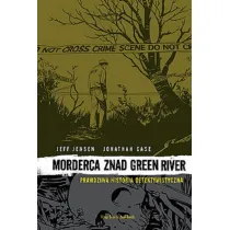 Morderca znad Green River. Prawdziwa historia detektywistyczna