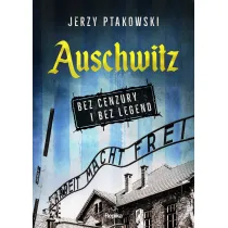 Auschwitz bez cenzury i bez legend