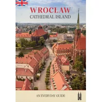 Wrocaw, Cathedral Island. An everyday guide