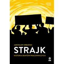 Strajk Historia bunt�w pracowniczych