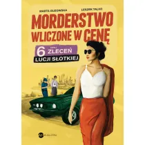 Morderstwo wliczone w cen�, czyli 6 zlece� Lucji S�otkiej