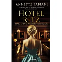Hotel Ritz. Marzenia o presti�u i szcz�ciu