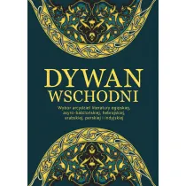Dywan wschodni. Wyb�r arcydzie� literatury egipskiej, asyro-babilo�skiej, hebrajskiej, arabskiej, perskiej i indyjskiej
