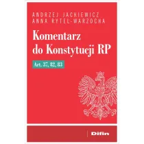Komentarz do Konstytucji RP art. 37, 82, 83