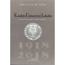 Katolicki Uniwersytet Lubelski. Korzenie, pocz�tki, �r�d�a to�samo�ci