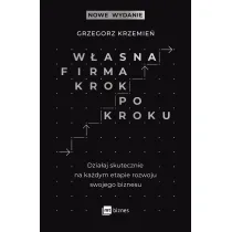 W�asna firma krok po kroku. Dzia�aj skutecznie na ka�dym etapie rozwoju swojego biznesu