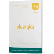 Plastyka 4-6. Dotacyjny materia� �wiczeniowy. Szko�a podstawowa