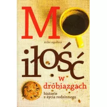Mi�o�� w drobiazgach. Historie z �ycia rodzinnego