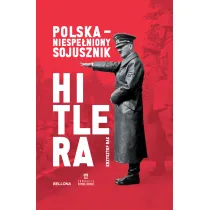 Polska. Niespe�niony sojusznik Hitlera