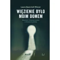 Wi�zienie by�o moim domem. Wi�zienie i instytucje totalne w literaturze polskiej