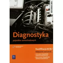Diagnostyka pojazdw samochodowych. Podrcznik do nauki zawodu technik pojazdw samochodowych. Szkoy ponadgimnazjalne