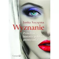 Wyznanie. Prawdziwa historia polskiej prostytutki