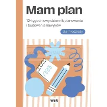Mam plan 12-tygodniowy dziennik planowania i budowania nawyk�w dla m�odzie�y