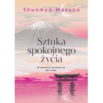 Sztuka spokojnego �ycia. 48 wskaz�wek, jak pozby� si� l�ku i obaw