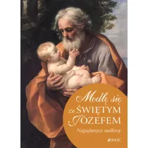 Modl� si� ze �wi�tym J�zefem. Najpi�kniejsze modlitwy