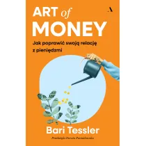 Art of Money. Jak poprawi� swoj� relacj� z pieni�dzmi