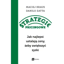 Strategie pricingowe. Jak najlepsi ustalaj� ceny, �eby zwi�kszy� zyski