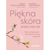 Pi�kna sk�ra przez ca�y rok. Dieta i piel�gnacja &ndash; sprawdzone porady ekspertek