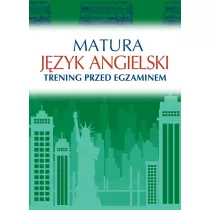 Matura. Jzyk angielski. Trening przed egzaminem