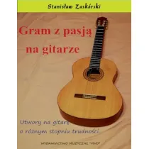 Gram z pasj� na gitarze. Utwory na gitar� o r�nym stopniu trudno�ci