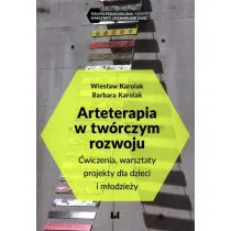 Arteterapia w tw�rczym rozwoju. �wiczenia, warsztaty, projekty dla dzieci i m�odzie�y