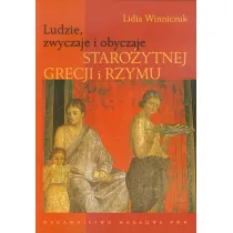Ludzie, zwyczaje i obyczaje Staro�ytnej Grecji i Rzymu