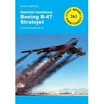 Samolot bombowy Boeing B-47 Startojet. Seria Typy broni i uzbrojenia. Zeszyt 261