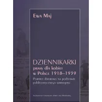 Dziennikarki prasy dla kobiet w Polsce 1918&ndash;1939. Portret zbiorowy na podstawie publicystycznego samoopisu