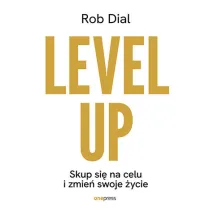 Level up! Skup si� na celu i zmie� swoje �ycie