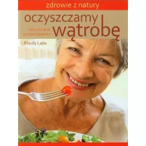 Oczyszczamy wtrob. Naturalna bro przeciw toks.