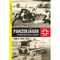 Panzerjager. Historia niszczycieli czo�g�w. Tom 2: 1943-1945