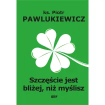 Szcz�cie jest bli�ej, ni� my�lisz