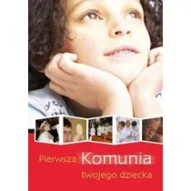 Pierwsza Komunia twojego dziecka