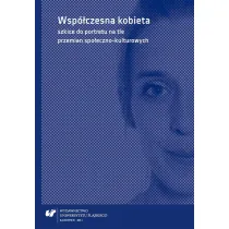 Wsp�czesna kobieta szkice do portretu na tle przemian spo�eczno-kulturowych