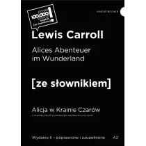 Alices Abenteuer im Wunderland / Alicja w Krainie Czar�w (z podr�cznym s�ownikiem niemiecko-polskim Poziom A2)
