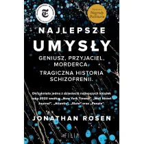 Najlepsze umys�y. Geniusz, przyjaciel, morderca. Tragiczna historia schizofrenii
