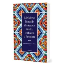 Dziedzictwo literackie i kulturowe mi�dzy Wschodem a Zachodem