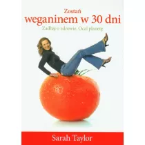 Zosta weganinem w 30 dni. Zadbaj o zdrowie. Ocal planet