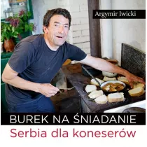 Burek na niadanie. Serbia dla koneserw