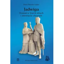 Jadwiga. Dramat w trzech aktach i dziewi�ciu obrazach