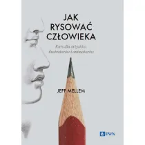 Jak rysowa� cz�owieka. Kurs dla artyst�w, ilustrator�w i animator�w