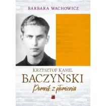 Krzysztof Kamil Baczy�ski. Pomnik z p�omienia