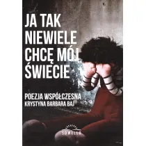 Ja tak niewiele chc� m�j �wiecie