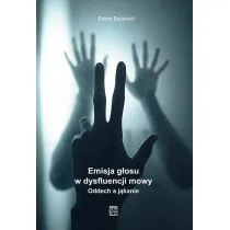 Emisja g�osu. Emisja g�osu w dysfluencji mowy. Oddech a j�kanie