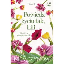 Powiedz �yciu tak, Lili. Lilianna Berg. Tom 2