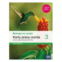 Biologia na czasie 3. Karty pracy ucznia dla liceum oglnoksztaccego i technikum. Zakres podstawowy. Szkoy ponadpodstawowe