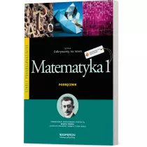 Odkrywamy na nowo. Matematyka 1. Podrcznik. Zakres podstawowy. Szkoy ponadgimnazjalne